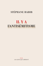 Couverture du livre Il y a l'antisémitisme - Habib Stéphane - 9791020908261