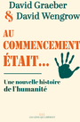 Couverture du livre Au commencement était...: une nouvelle histoire de l'humanité - Graeber David & Wengrow David - 9791020910301