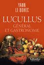 Couverture du livre Lucullus: général et gastronome - LE BOHEC YANN - 9791021031524