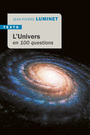 Couverture du livre Univers en 100 questions (L') - LUMINET JEAN-PIERRE - 9791021040434