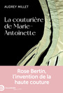 Couverture du livre Couturière de Marie-Antoinette (La): Rose Bertin, l'invention de - MILLET Audrey - 9791021065093
