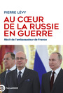 Couverture du livre Au coeur de la Russie en guerre : récit de l'ambassadeur de - Lévy Pierre - 9791021065703