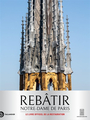 Couverture du livre Rebâtir Notre-Dame de Paris (Édition augmentée collector photos - Lours Mathieu - 9791021066403