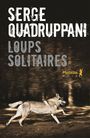 Couverture du livre Loups solitaires - QUADRUPPANI SERGE - 9791022607186