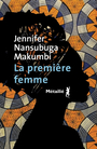 Couverture du livre Première femme (La) - Makumbi Jennifer Nansubuga - 9791022613491