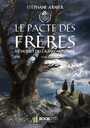 Couverture du livre 3 - Le pacte des frères - ARNIER Stéphane - 9791022760508