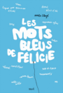 Couverture du livre Mots bleus de Félicie (Les) - Lloyd Nathalie - 9791023502084