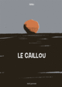 Couverture du livre Caillou (Le) - DEDIEU THIERRY - 9791023506228