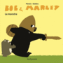 Couverture du livre Bob et Marley : Le monstre - DEDIEU THIERRY - 9791023506655