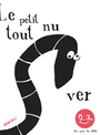 Couverture du livre Petit ver tout nu (Le) - DEDIEU THIERRY - 9791023509595