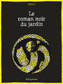 Couverture du livre Roman noir du jardin (Le) - DEDIEU THIERRY - 9791023520194