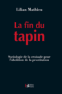 Couverture du livre Fin du tapin (La): sociologie de la croisade pour l'abolition de - Mathieu Lilian - 9791025200223