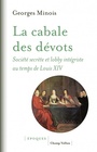 Couverture du livre Cabale des dévots : société secrète et lobby intégriste au tem - MINOIS GEORGES - 9791026706977