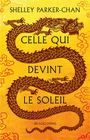 Couverture du livre Celle qui devint le soleil - Parker-Chan Shelley - 9791028112387