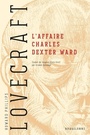 Couverture du livre L'affaire Charles Dexter Ward - LOVECRAFT HOWARD PHILLIPS - 9791028113766