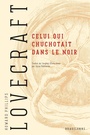 Couverture du livre Celui qui chuchotait dans le noir - LOVECRAFT HOWARD PHILLIPS - 9791028120177