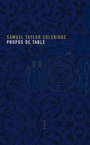 Couverture du livre Propos de table - COLERIDGE SAMUEL TAYLOR - 9791030409543