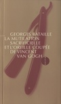 Couverture du livre La mutilation sacrificielle et l'oreille coupée de Vincent Van Go - BATAILLE GEORGES - 9791030413502