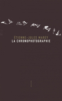 Couverture du livre Chronophotographie (La) - Marey Etienne-Jules - 9791030423433