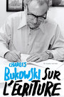 Couverture du livre Sur l'écriture - BUKOWSKI CHARLES - 9791030701500