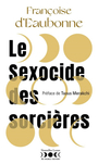 Couverture du livre Sexocide des sorcières : fantasme et réalité (Le) - Eaubonne Françoise d' - 9791030705959