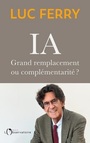 Couverture du livre IA : grand remplacement ou complémentarité ? - FERRY LUC - 9791032914755