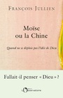 Couverture du livre Moïse ou la Chine : quand ne se déploie pas l'idée de Dieu - Jullien François - 9791032917589