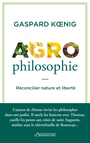 Couverture du livre Agrophilosophie : cultiver son jardin et son esprit - KOENIG GASPARD - 9791032932179