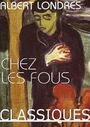 Couverture du livre Chez les fous - Albert londres - 9791035989774