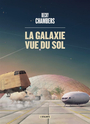 Couverture du livre Voyageurs (Les) 4 La galaxie vue du sol - Chambers Becky - 9791036001451
