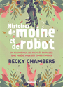 Couverture du livre Histoires de moine et de robot intégrale 2 tomes - Chambers Becky - 9791036002342
