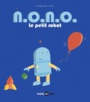 Couverture du livre Nono, le petit robot - Baltscheit Martin - 9791036303548