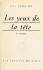 Couverture du livre Les yeux de la tête - Cordelier Jean - 9791036918636