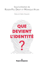 Couverture du livre Que devient l'identité ? - Droit Roger-Pol & Atlan M. - 9791037038265