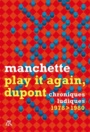 Couverture du livre Play it again, Dupont : chroniques ludiques 1978-1980 - MANCHETTE JEAN-PATRICK - 9791037104700