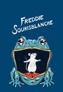 Couverture du livre Les Aventures incroyables de Freddie Sourisblanche - Howard Elizabeth Jane - 9791037109682