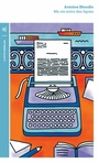 Couverture du livre Ma vie entre les lignes - BLONDIN ANTOINE - 9791037110138
