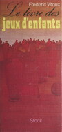Couverture du livre Le livre des jeux d'enfants - Vitoux Frédéric - 9791037625137