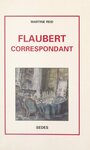 Couverture du livre Flaubert correspondant - REID MARTINE - 9791037612557