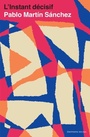 Couverture du livre Instant décisif (L') - Martin Sanchez Pablo - 9791038700536