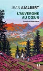Couverture du livre Auvergne au coeur (L') - AJALBERT JEAN - 9791039207386