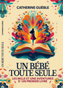 Couverture du livre Un bébé toute seule - Guèble Catherine - 9791040597759