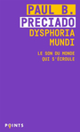 Couverture du livre Dysphoria mundi : le son du monde qui s'écroule - Preciado Paul B. - 9791041412334