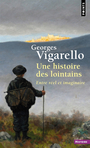Couverture du livre Une histoire des lointains : entre réel et imaginaire - VIGARELLO GEORGES - 9791041415465