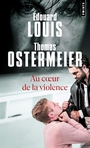 Couverture du livre Au coeur de la violence : théâtre - Louis Edouard & Ostermeier T. - 9791041428489
