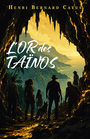 Couverture du livre L'Or des TAÏNOS - Catus Henri Bernard - 9791043910623