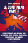 Couverture du livre Continent captif : comment libérer l'Europe de sa dépendance aux - Keating Dave - 9791070210048
