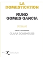 Couverture du livre Domestication (La) - Garcia Nuno Gomes - 9791090062740