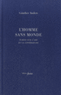 Couverture du livre Homme sans monde (L') : écrits sur l'art et la littérature - ANDERS Günther - 9791091902168