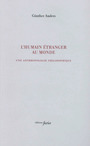 Couverture du livre Humain étranger au monde : une anthropologie philosophique (L') - ANDERS Günther - 9791091902892